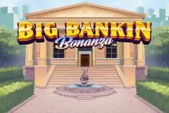 Big Bankin Bonanza