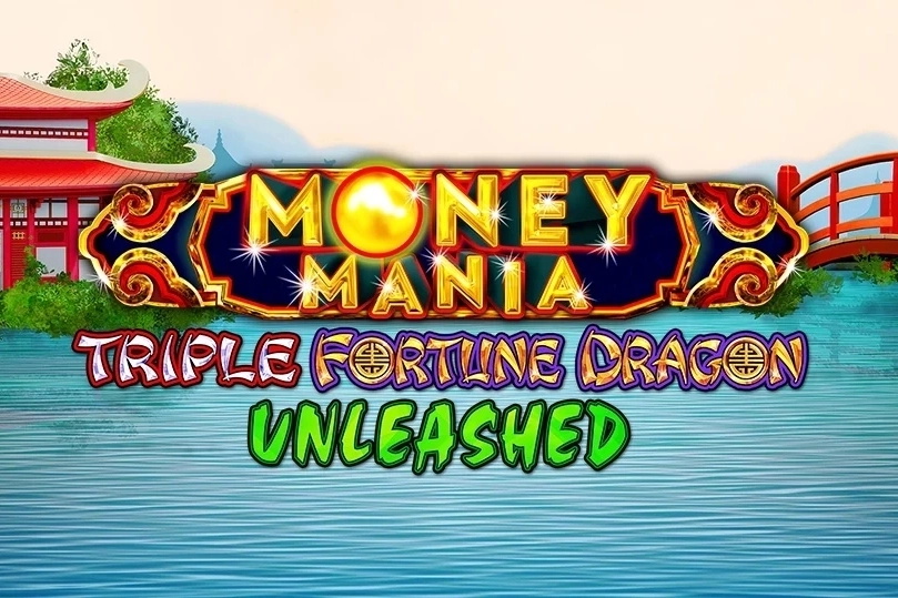 Money Mania Triple Fortune Dragon Unleashed