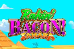 Rakin' Bacon Sahara™