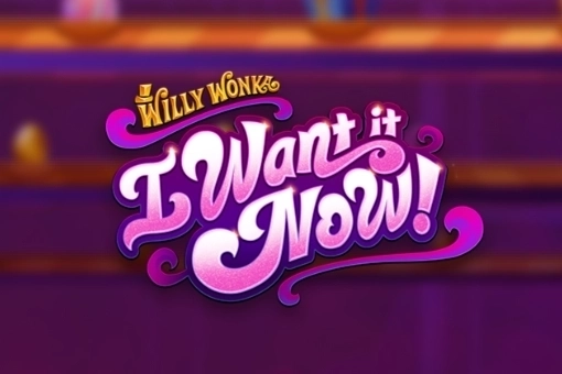 Willy Wonka I Want It Now